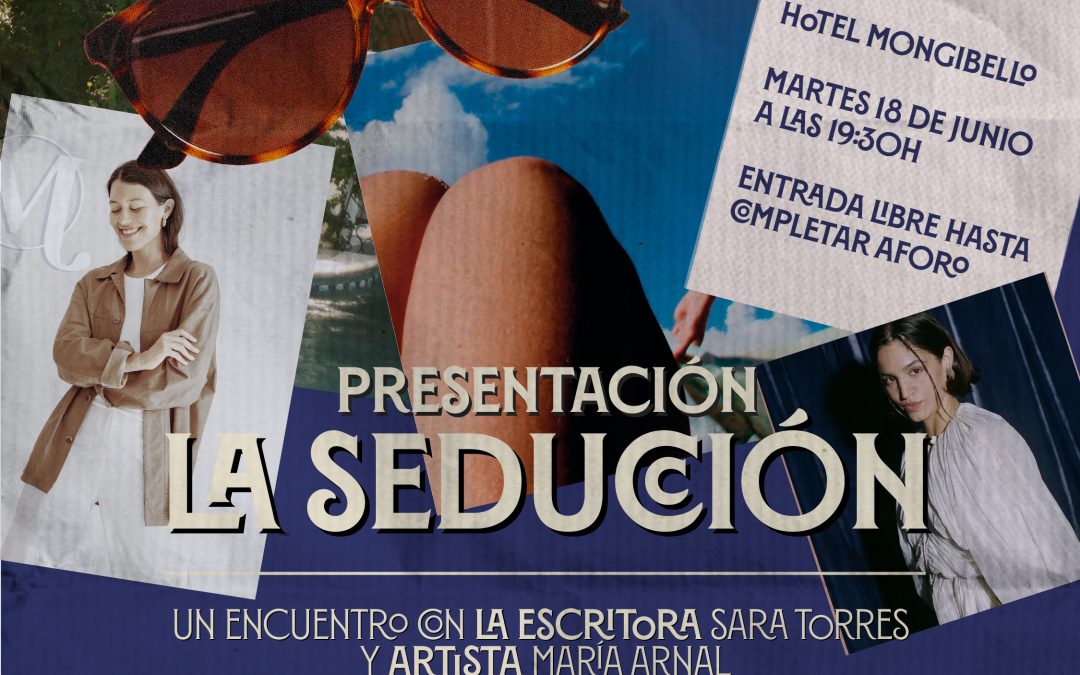 HOTEL MONGIBELLO acoge la presentación de LA SEDUCCIÓN, la última novela de la escritora, SARA TORRES