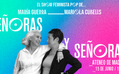 SEÑORAS Y SEÑORAS El show pop feminista de María Guerra y Mariola Cubells